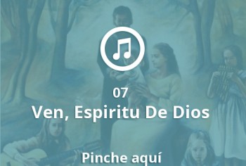 07 Ven, Espíritu De Dios